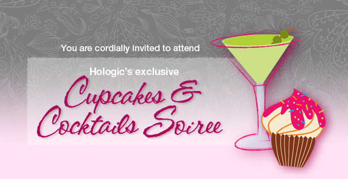 You are cordially invited to attend Hologic's Cupcakes and Cocktails Soiree